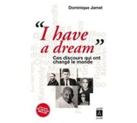 I Have A Dream - Ces Discours Qui Ont Changé Le Monde (ebook)