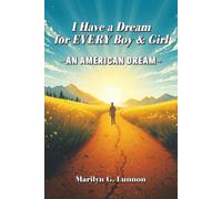 I Have a Dream for EVERY Boy & Girl: An American Dream: Lighting the Path that Leads Every Child to Their Promise and Purpose