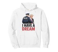 I Have A Dream Funny Trump Police Diciendo Cita Hombres Mujeres Sudadera con Capucha