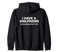 I Have A Girlfriend - Stop Replying When I Text. Sudadera con Capucha