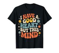 I Have A Good Heart But This Mind Pensamientos caóticos - Camiseta