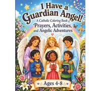I Have a Guardian Angel!: A Catholic Coloring Book of Prayers, Activities, and Angel Adventures