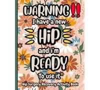 I Have a New Hip and I'm Ready to Use It - Hip Surgery Recovery Activity Book: After Hip Replacement Surgery Gift for Recovery with Engaging Puzzles & Relaxing Coloring Pages