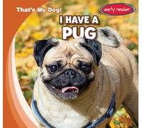 I Have a Pug (That's My Dog!, Early Reader)