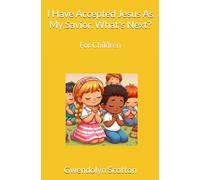 I Have Accepted Jesus As My Savior. What's Next?: For Children