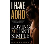 I have ADHD: An instruction manual for my boyfriend
