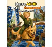 I have ADHD and I'm Awesome!: Logan and the new kid