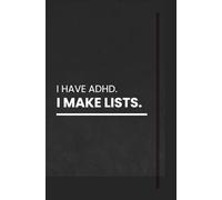 I Have ADHD. I Make Lists.: A Simple To-Do List Notebook for Adults with ADHD