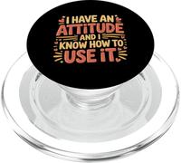 I Have An Attitude and I Know How To Use It - PopSockets PopGrip para MagSafe