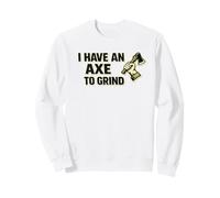 I Have an Axe to Grind de papá lanzando Hacha de leñador Sudadera
