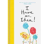 I Have an Idea!: Hervé Tullet: 1 (Press Here by Herve Tullet)