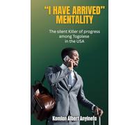 “I Have Arrived” Mentality: The Silent Killer of Progress Among Togolese in the USA