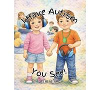 I Have Autism You See (See Me as I Am)