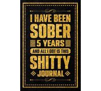 I Have been sober 5 years: Celebrating Five Years of Sobriety and Personal Strength, 120 Pages, 6 x 9 Inch
