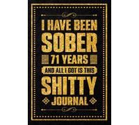 I Have been sober 71 years: Celebrating Five Years of Sobriety and Personal Strength, 120 Pages, 6 x 9 Inch