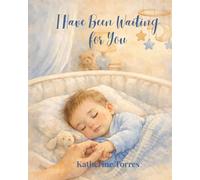 I have Been Waiting for you: A Heartfelt Story of love before you were Born (Boy Edition)