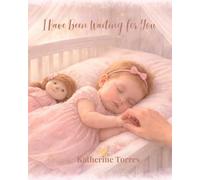 I Have Been Waiting for You: A Heartfelt Story of Love Before You Were Born (Girl Edition)