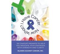 I Have Cancer - Now What?: 150 Prompts to Help You Navigate Cancer with Strength and Clarity (Now What? Cancer Guide Series)