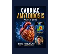 I Have Cardiac Amyloidosis: Now What Do I Do?: A Patient’s Guide to the Science, Testing, and Treatments Transforming This Disease