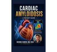 I Have Cardiac Amyloidosis: Now What Do I Do?: A Patient’s Guide to the Science, Testing, and Treatments Transforming This Disease