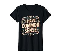 I Have Common Sense Sabiduría del Pensador lógico - Camiseta gráfica económica, Mujer, Negro, XS