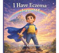 I Have Eczema. I am ME.: A Gentle Story About Confidence, Self-Care, and Being Yourself. (I Am ME- A Children's Health Book Series)