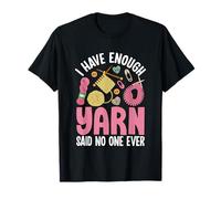 I Have Enough Yarn Said Nadie Ever Text Camiseta