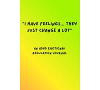 “I Have Feelings… They Just Change a Lot”: An ADHD Emotional Regulation Journal