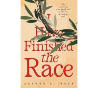 I Have Finished the Race: The Last Words of the Apostle Paul and the Art of Finishing Well: Reflections on 2 Timothy for Christians on the Race of Faith (The Voice of Paul)