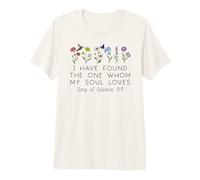I Have Found The One Whom My Soul Loves Song of Solomon 3:4 Camiseta Premium