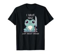 I Have Have Just About Enough Frog Knife Savage Quote Design Camiseta