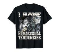 I Have Homosexual Tendencies Camiseta