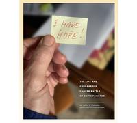I Have Hope: The Life and Courageous Cancer Battle of Edith Fomotor
