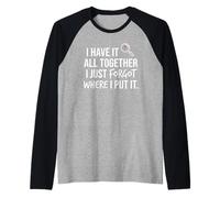 I Have It All Together I Just Forgot Where I Put It Mom Camiseta Manga Raglan