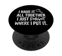 I Have It All Together I Just Forgot Where I Put It Mom PopSockets PopGrip Adhesivo