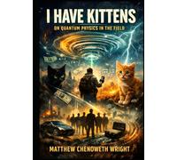 I Have Kittens: On Quantum Physics in the Field