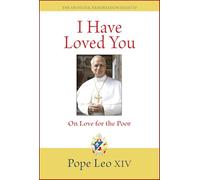 I Have Loved You: Dilexi Te: On Love for the Poor