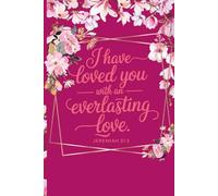 I Have Loved You with an Everlasting Love: Faith-Based Christian Journal for Women | Jeremiah 31:3 Scripture Journal with 120 Blank Writing Pages: ... Bible Study, Gratitude, and Spiritual Growth
