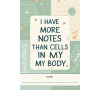 I Have More Notes Than Cells in My Body: Funny lined notebook for students, science lovers and everyday writing
