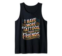 I Have More Tattoos Than Friends | |- Camiseta sin Mangas