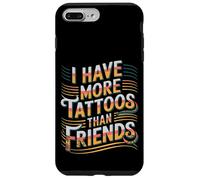 I Have More Tattoos Than Friends | |- Carcasa para iPhone 7 Plus/8 Plus