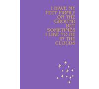 I Have My Feet Firmly On The Ground But Sometimes I Like To Be In Clouds: Positive Aformation, Motivating and Inspiring Notebook, Task Planing