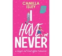 I Have Never: A Laugh Out Loud Romantic Comedy: 2 (First Comes Love)