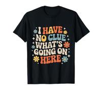 I Have No Clue What's Going On Here Confused Puns - Camiseta