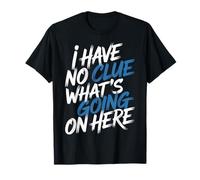 I Have No Clue What's Going On Here Confused Puns - Camiseta