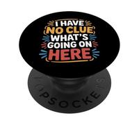 I Have No Clue What's Going On Here Confused Puns - PopSockets PopGrip Adhesivo