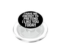 I Have No Energy To Pretend I Like You Today Sarcasmo PopSockets PopGrip para MagSafe