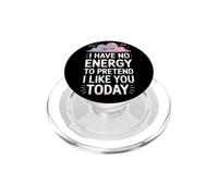 I Have No Energy To Pretend I Like You Today Sarcasmo PopSockets PopGrip para MagSafe