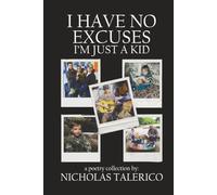I Have No Excuses, I'm Just A Kid