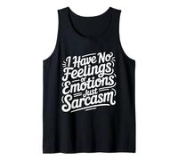 I Have No Feelings Or Emotions Just Sarcasm - Camiseta sin Mangas